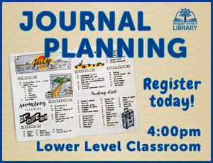Journal planning. Register today! 4pm Lower Level Classroom