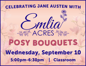 Thumbnail image, peach colored background with flowers, Emlia Acres logo above dark pink text reading "Posy Bouquets" and dark blue text reading "Celebrating Jane Austen with Emlia Acres. Wednesday, September 10. 5:00pm-6:30pm. Classroom."