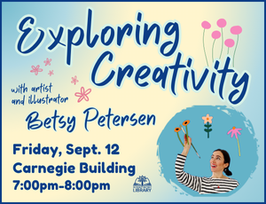 Image with a gradient light blue and yellow background. Dark blue lettering that says "Exploring Creativity with artist and illustrator Betsy Petersen." Also includes an image of Betsy painting flowers.