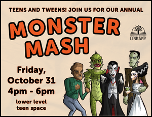 Image for annual Monster Mash program for teens and tweens on Friday, October 31, 4-6pm, lowel level classroom