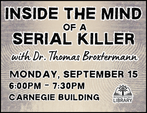 Image for program "Inside the Mind of a Serial Killer" with Dr. Thomas Broxtermann. Monday, September 15, 6:00pm-7:30pm, Carnegie Building