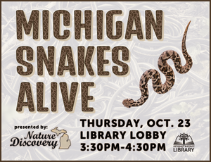 Image for Michigan Snakes Alive program, Thursday Oct. 23, Library Lobby, 3:30pm-4:30pm, presented by Nature Discovery