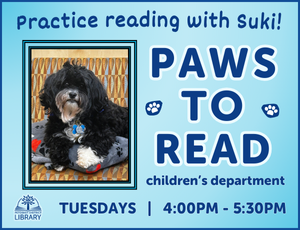 Image for Paws to Read with Suki program; light blue background with dark blue lettering and a photo of small black dog