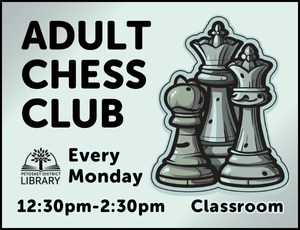Image for Adult Chess Club, Every Monday, 12:30pm-2:30pm, Classroom. (Square with black border, black lettering, light green background)