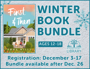 Winter Book Bundle, Ages 12-18, Registration: December 3-17, Bundle available after Dec. 26. Book "First & Then" by Emma Mills