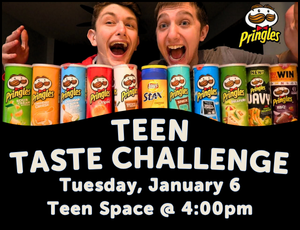two smiling young men behind a row of potato chip canisters. text reads "Teen Taste Challenge. Tuesday, January 6 Teen Space at 4 pm."
