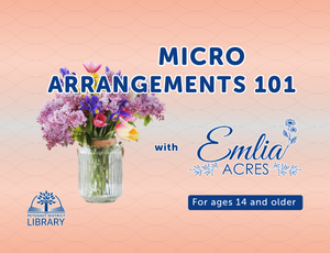 soft orange background with a floral arrangement on the left. Text reads "Micro Arrangements 101 with Emlia Acres. For ages 14 and older." Logo for Petoskey District Library in lower left corner.