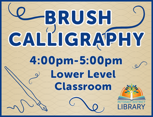 Brush calligraphy 4pm to 5pm in the lower level classroom